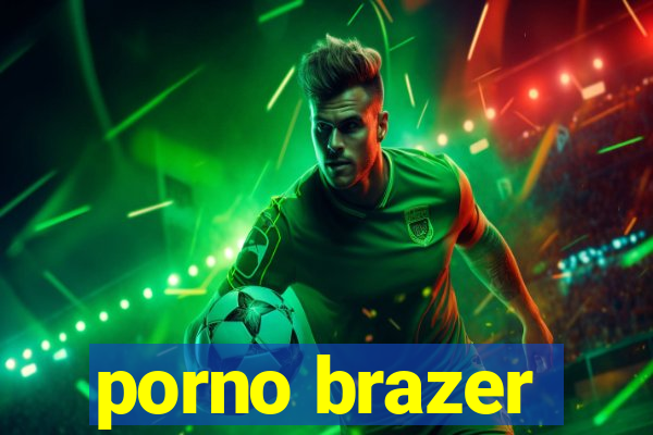 porno brazer